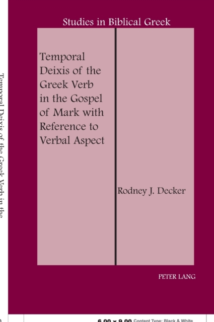 Temporal Deixis of the Greek Verb in the Gospel of Mark with Reference to Verbal Aspect, Hardback Book