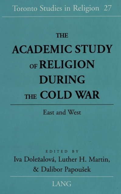 The Academic Study of Religion During the Cold War : East and West, Hardback Book