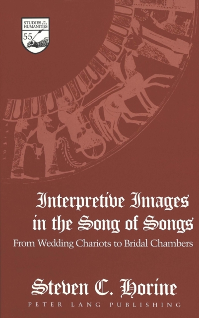 Interpretive Images in the Song of Songs : from Wedding Chariots to Bridal Chambers, Hardback Book