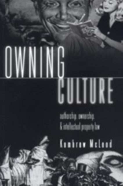 Owning Culture : Authorship, Ownership, and Intellectual Property Law, Paperback / softback Book