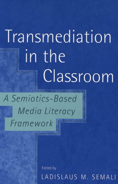 Transmediation in the Classroom : A Semiotics-Based Media Literacy Framework, Paperback / softback Book