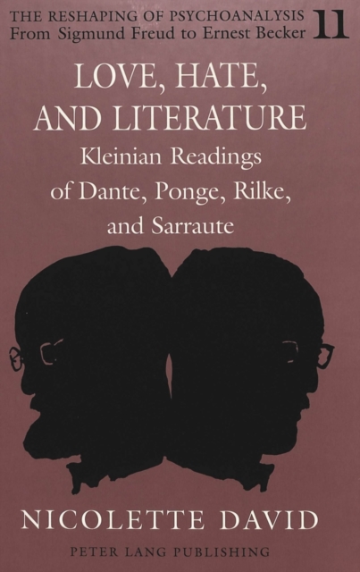 Love, Hate, and Literature : Kleinian Readings of Dante, Ponge, Rilke, and Sarraute, Hardback Book