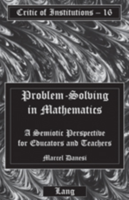 Problem-Solving in Mathematics : A Semiotic Perspective for Educators and Teachers, Paperback / softback Book