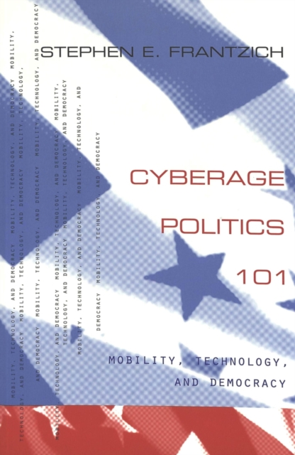 Cyberage Politics 101 : Mobility, Technology, and Democracy, Paperback / softback Book