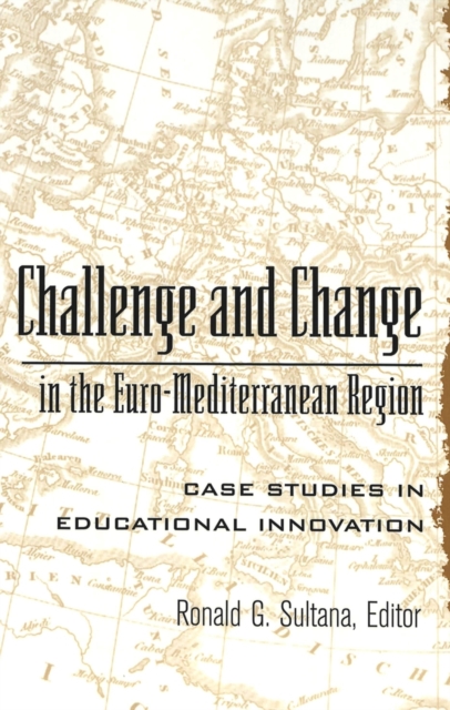 Challenge and Change in the Euro-Mediterranean Region : Case Studies in Educational Innovation, Hardback Book