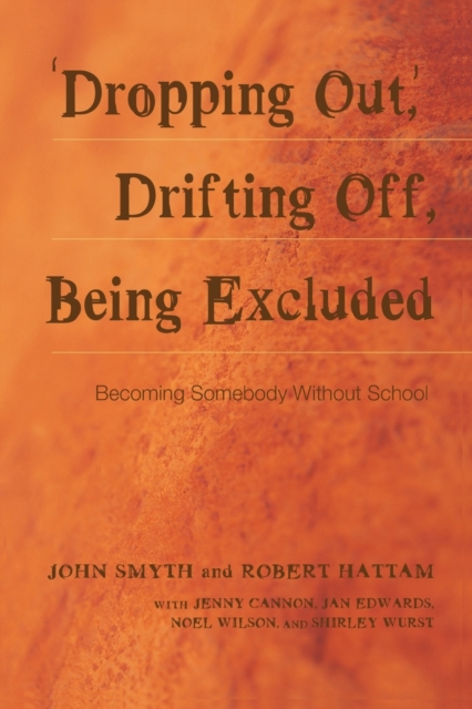 Dropping Out, Drifting Off, Being Excluded : Becoming Somebody Without School, Paperback / softback Book