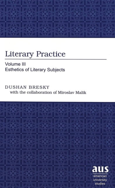 Literary Practice : Volume III Esthetics of Literary Subjects, Hardback Book