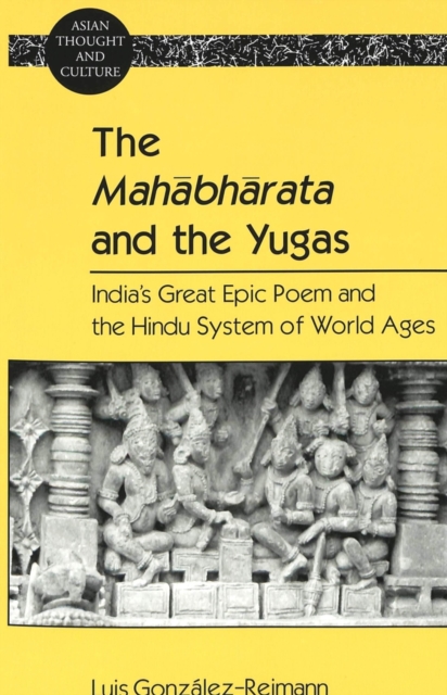 The Mahabharata and the Yugas : India's Great Epic Poem and the Hindu System of World Ages, Paperback / softback Book
