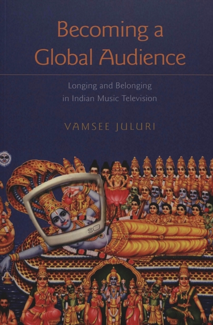Becoming a Global Audience : Longing and Belonging in Indian Music Television, Paperback / softback Book