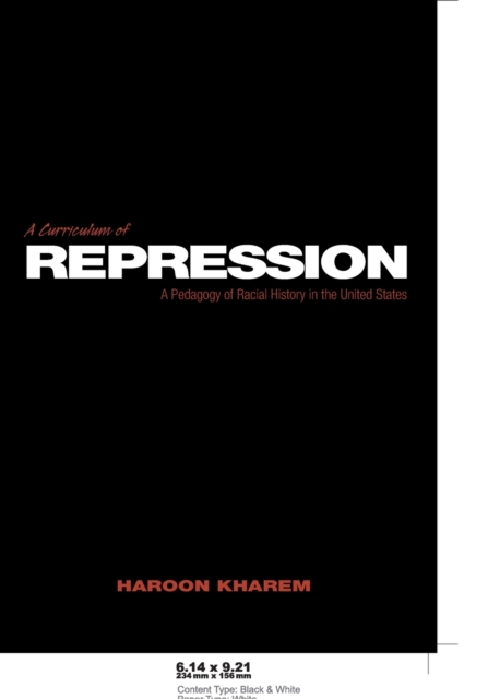 A Curriculum of Repression : A Pedagogy of Racial History in the United States, Paperback / softback Book
