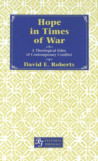 Hope in Times of War : A Theological Ethic of Contemporary Conflict, Hardback Book