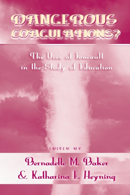 Dangerous Coagulations? : The Uses of Foucault in the Study of Education, Paperback / softback Book