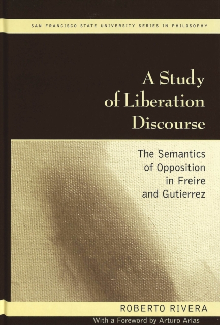 A Study of Liberation Discourse : The Semantics of Opposition in Freire and Gutierrez, Hardback Book