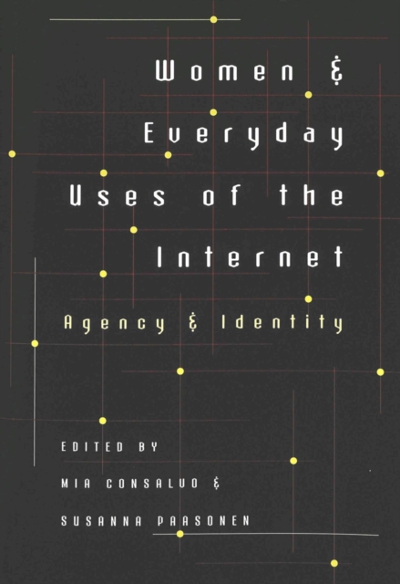 Women and Everyday Uses of the Internet : Agency and Identity, Paperback / softback Book