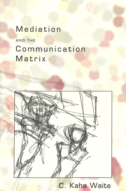 Mediation and the Communication Matrix, Paperback / softback Book