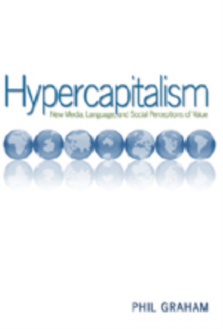 Hypercapitalism : New Media, Language, and Social Perceptions of Value, Paperback / softback Book
