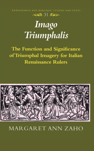 Imago Triumphalis : The Function and Significance of Triumphal Imagery for Italian Renaissance Rulers, Hardback Book