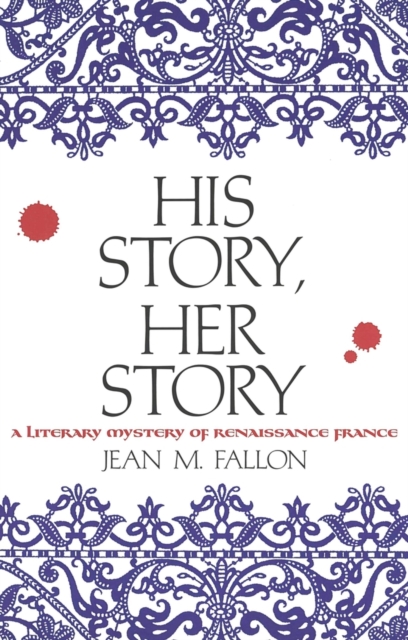 His Story, Her Story : A Literary Mystery of Renaissance France, Hardback Book