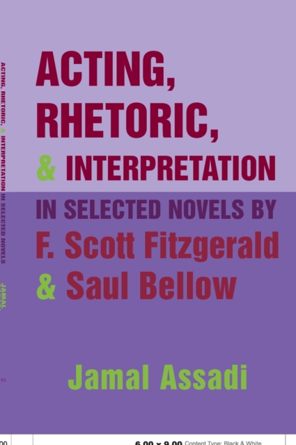 Acting, Rhetoric, and Interpretation in Selected Novels by F. Scott Fitzgerald and Saul Bellow, Hardback Book