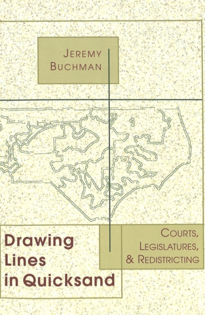 Drawing Lines in Quicksand : Courts, Legislatures, and Redistricting, Paperback / softback Book