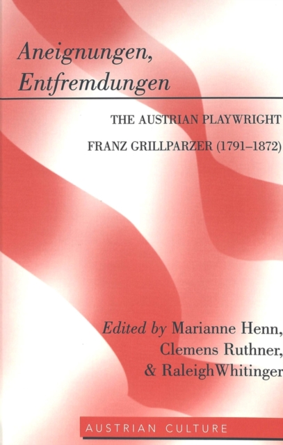 Aneignungen, Entfremdungen : The Austrian Playwright Franz Grillparzer (1791-1872), Hardback Book