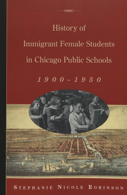 History of Immigrant Female Students in Chicago Public Schools, 1900-1950, Paperback / softback Book