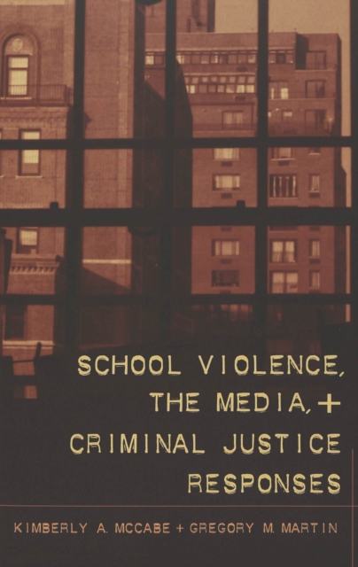 School Violence, the Media, and Criminal Justice Responses, Paperback / softback Book