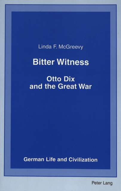 Bitter Witness : Otto Dix and the Great War, Paperback / softback Book