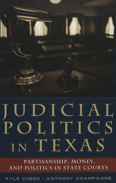 Judicial Politics in Texas : Partisanship, Money, and Politics in State Courts, Paperback / softback Book