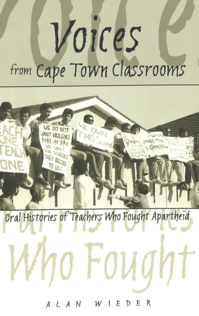 Voices from Cape Town Classrooms : Oral Histories of Teachers Who Fought Apartheid, Paperback / softback Book