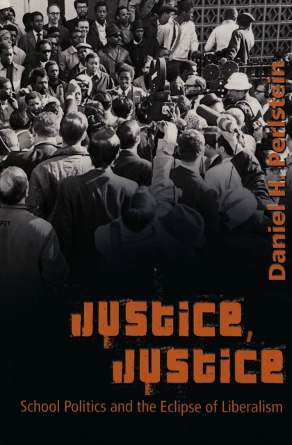 Justice, Justice : School Politics and the Eclipse of Liberalism, Paperback / softback Book