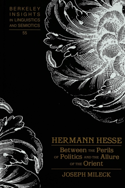 Hermann Hesse : Between the Perils of Politics and the Allure of the Orient, Hardback Book
