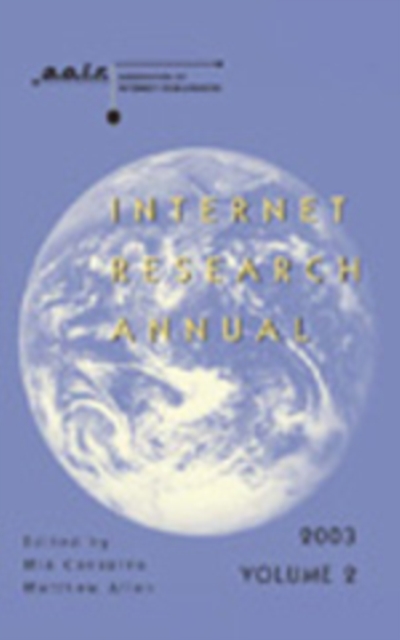 Internet Research Annual : Selected Papers from the Association of Internet Researchers Conference 2003 v. 2, Paperback / softback Book