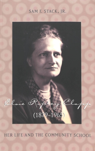Elsie Ripley Clapp (1879-1965) : Her Life and the Community School, Paperback / softback Book