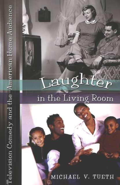 Laughter in the Living Room : Television Comedy and the American Home Audience, Paperback / softback Book