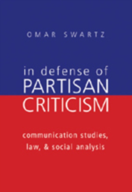 In Defense of Partisan Criticism : Communication Studies, Law, and Social Analysis, Paperback / softback Book