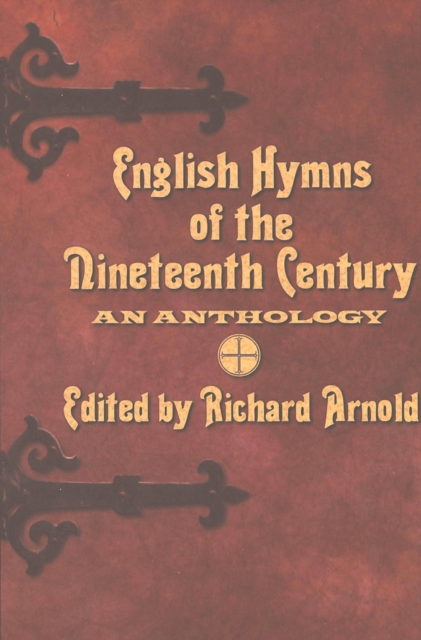 English Hymns of the Nineteenth Century : An Anthology, Hardback Book
