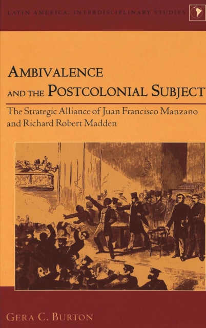 Ambivalence in the Colonized Subject : The Strategic Alliance of Juan Francisco Manzano and Richard Robert Madden, Hardback Book