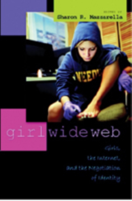 Girl Wide Web : Girls, the Internet, and the Negotiation of Identity, Paperback / softback Book