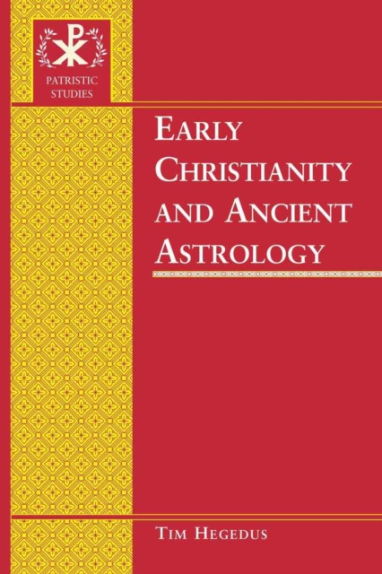 Early Christianity and Ancient Astrology, Hardback Book