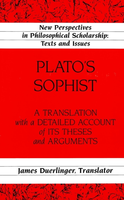 Plato's Sophist : A Translation with a Detailed Account of Its Theses and Arguments, Hardback Book