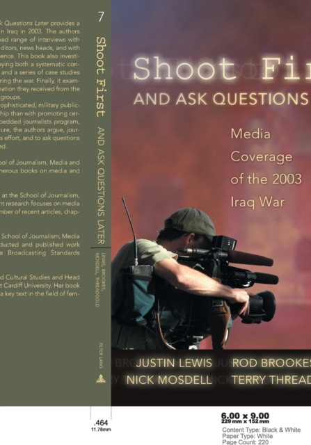 Shoot First and Ask Questions Later : Media Coverage of the 2003 Iraq War, Paperback / softback Book