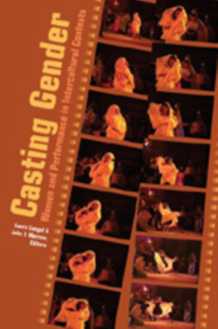 Casting Gender : Women and Performance in Intercultural Contexts, Paperback / softback Book