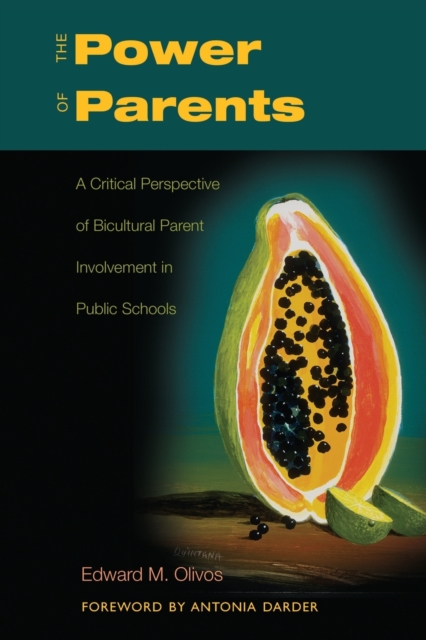 The Power of Parents : A Critical Perspective of Bicultural Parent Involvement in Public Schools, Paperback / softback Book