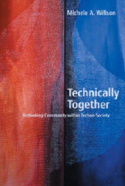 Technically Together : Rethinking Community within Techno-society, Paperback / softback Book