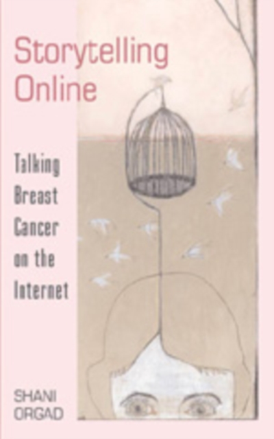 Storytelling Online : Talking Breast Cancer on the Internet, Paperback / softback Book