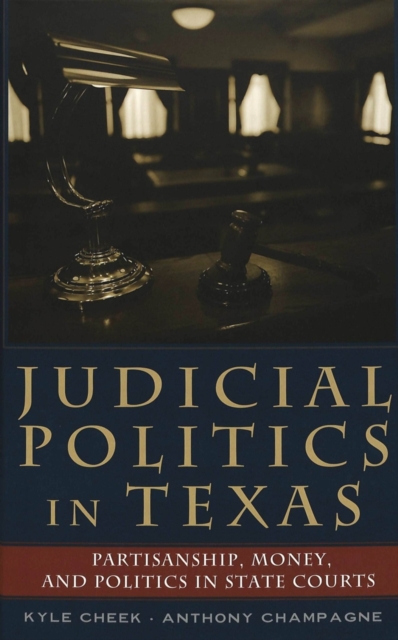 Judicial Politics in Texas : Partisanship, Money, and Politics in State Courts, Hardback Book