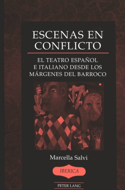Escenas en Conflicto : El Teatro Espanol e Italiano Desde los Margenes del Barroco, Hardback Book