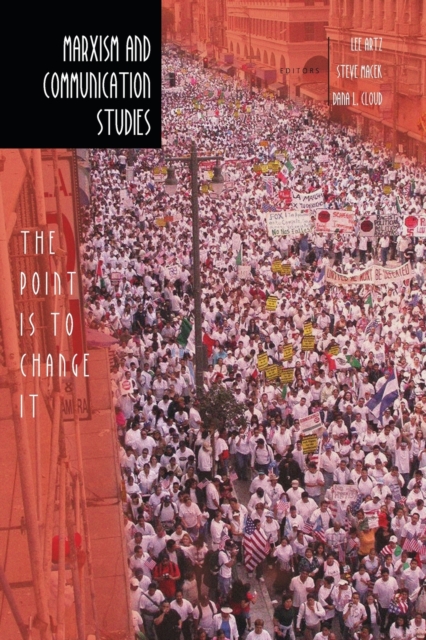 Marxism and Communication Studies : The Point is to Change It, Paperback / softback Book