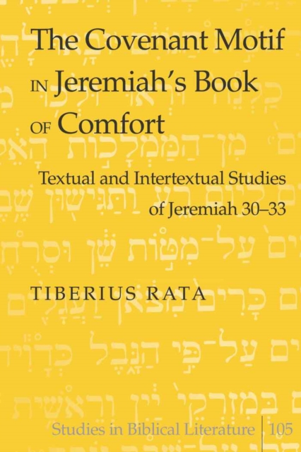 The Covenant Motif in Jeremiah's Book of Comfort : Textual and Intertextual Studies of Jeremiah 30-33, Hardback Book
